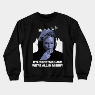 It's Christmas And We're All In Misery Crewneck Sweatshirt